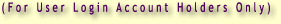 For User Login Account Holders Only